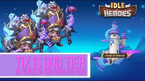Idle Heroes - Tix is GOD TIER in Tower of Oblivion