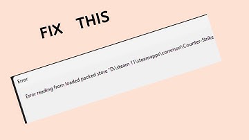 How to Fix “error reading from loaded packed store” Counter-Strike 2 CS2