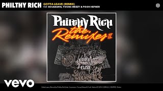 Смотреть клип Philthy Rich - Gotta Leave (Remix) (Audio) Ft. Sosamann, Young Meezy, Pooh Hefner