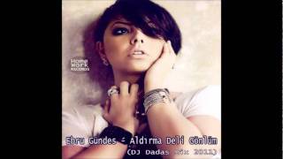 Ebru Gundes - Aldirma Deli Gönlüm ( DJ Dadas Mix )2011 Resimi