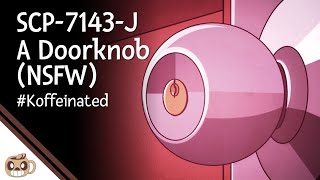 O P;, Object Class: N/A1 Special Containment J 7143-J being a doorknob, no  53.71.34, w,, containment procedures are líªºrkuoh Procedures: Due to SCP-  Description: SCP-7143-J is a doorknob on the door to