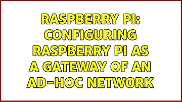 Raspberry Pi: Configuring raspberry Pi as a gateway of an ad-hoc network (2 Solutions!!)