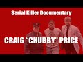 Craig "Chubby" Price - Serial Killer Documentary