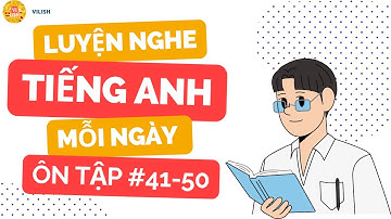 (ÔN TẬP) Luyện nghe tiếng anh song ngữ cơ bản - English listening for beginners - Lesson 41 - 50