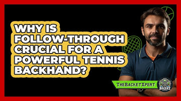 Why Is Follow-through Crucial For A Powerful Tennis Backhand? - The Racket Xpert