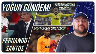 FERNANDO SANTOS, ÜNDER'TAKER ŞOV, GS MAÇI CANLI TAKİP