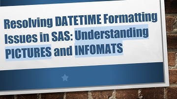 Resolving DATETIME Formatting Issues in SAS: Understanding PICTURES and INFOMATS