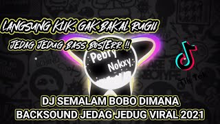 DJ SEMALAM BOBO DIMANA || TIK TOK VIRAL 2021 REMIX FULL BASS