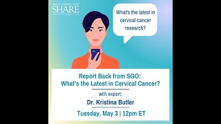 Report Back from SGO: What’s the Latest in Cervical Cancer
