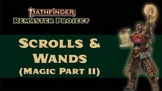 Scrolls and Wands in Pathfinder 2e Remastered (Magic Part 11)