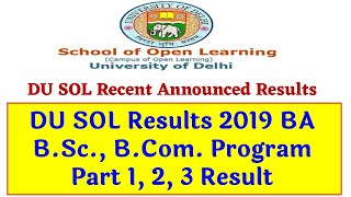 DU SOL Results 2019 BA B Sc , B Com Program Part 1, 2, 3 Result