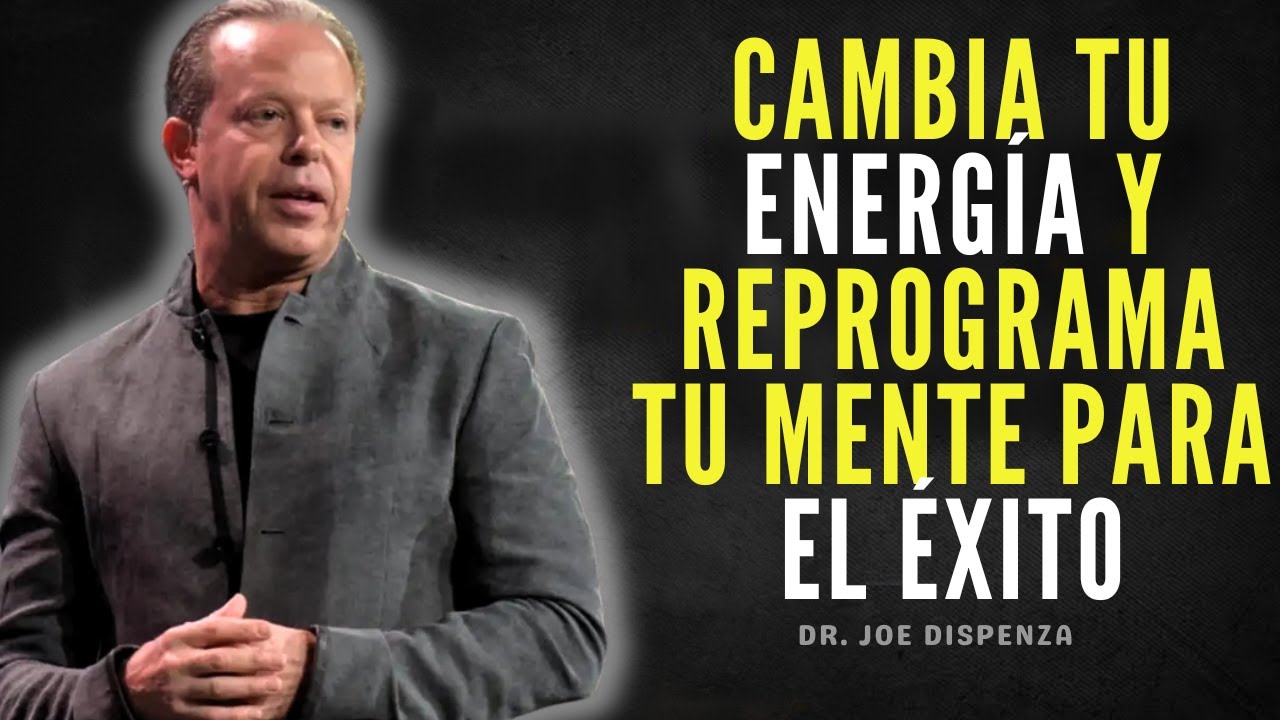 👉 Cambia tu ENERGÍA YA y Reprograma tu Mente para el ÉXITO – Joe ...