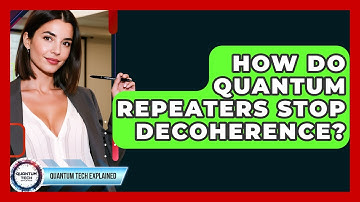 How Do Quantum Repeaters Stop Decoherence? - Quantum Tech Explained