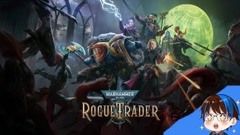 Warhammer 40K: Rogue Trader part 2