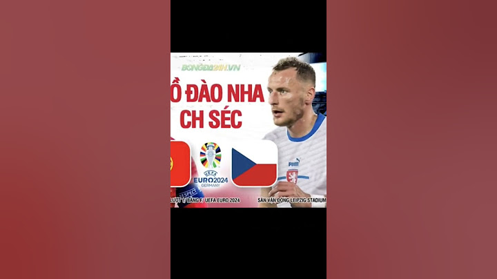 Bồ Đào Nha vs CH Séc | anh 7 Ronaldo sẽ lên tiếng chăng?