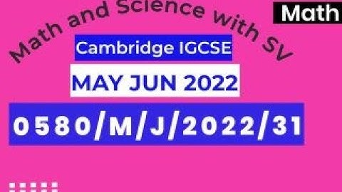 IGCSE Core Mathematics May/Jun 2022 Paper 31 | 0580/31/M/J/22