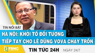 Tin tức 24h mới nhất 24/7, Hà nội: khởi tố đối tượng tiếp tay cho Lê Dũng Vova chạy trốn | FBNC screenshot 2