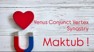 Venus Conjunct Vertex Synastry ❤️ Red Pill , Blue Pill ,  Destiny Makes Sure You Meet . ✨ 