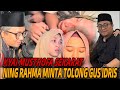 Live  kyai musthofa sekarat ning rahma minta tolong gus idris