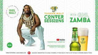 Tusker Malt Conversessions with GNL Zamba (Episode 3)