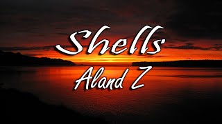 Shells - Aland Z | Lyrics | SVersion