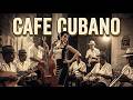 Cuban Café Soul 🎶 Son Cubano, Latin Jazz & Cha-Cha for Chill Moments