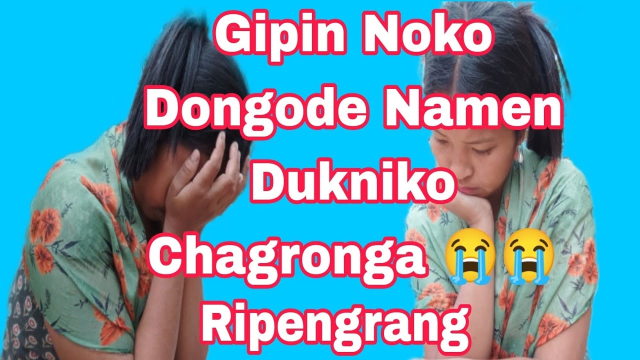Gipin Noko Dongode Namen Dukniko Chagronga Ripengrang Name Knabo Real Story Mikchi Rakja Angade😭