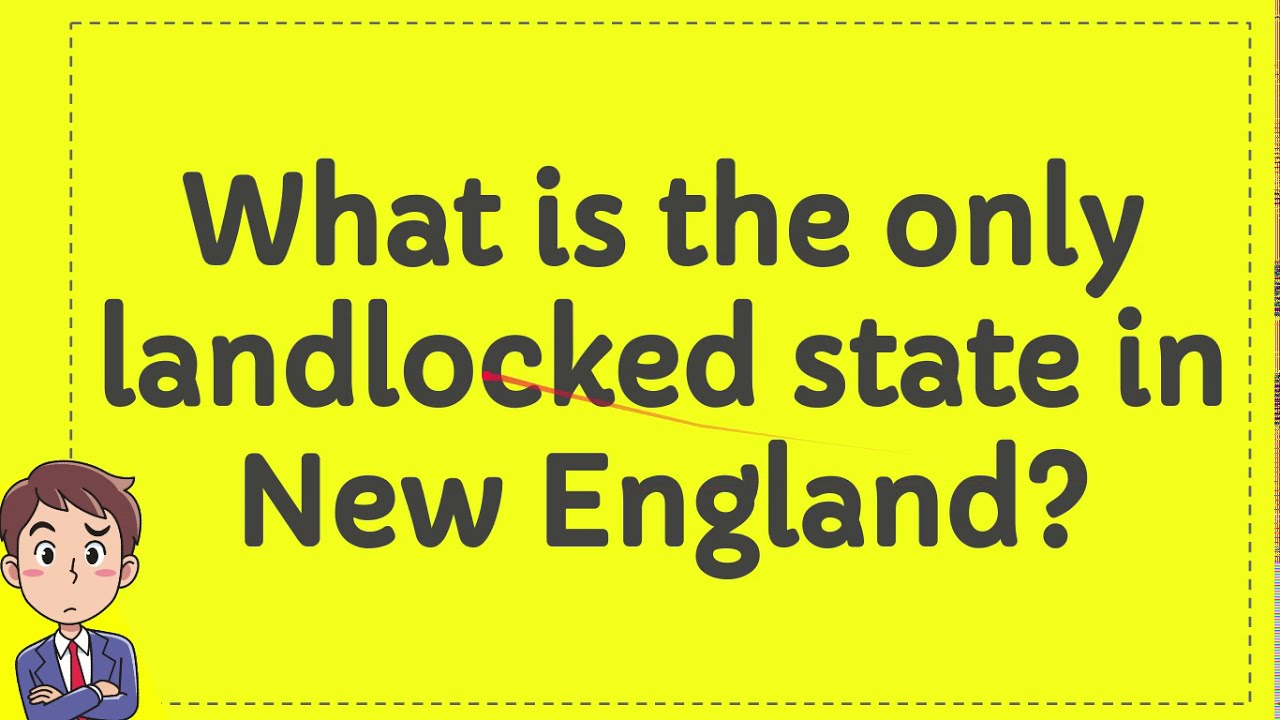 What Is The Only Landlocked State In New England Youtube What Is The Only Landlocked State In New England Youtube