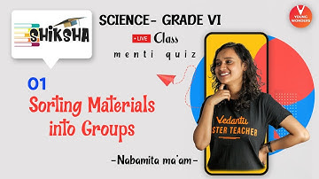 Sorting Materials Into Groups L1 | Class 6 Science Chapter 4 | NCERT Young Wonders | Menti Live