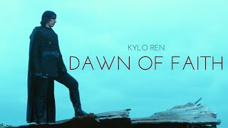 (Star Wars) Kylo Ren | Dawn of Faith