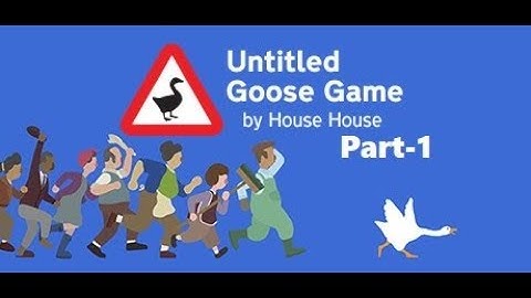 Untitled Goose Game | walkthrough part-1 (No Commentary)