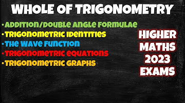 The Whole Of TRIGONOMETRY In Higher Maths 2023 Exams!