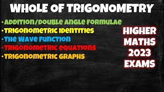 The Whole Of TRIGONOMETRY In Higher Maths 2023 Exams!