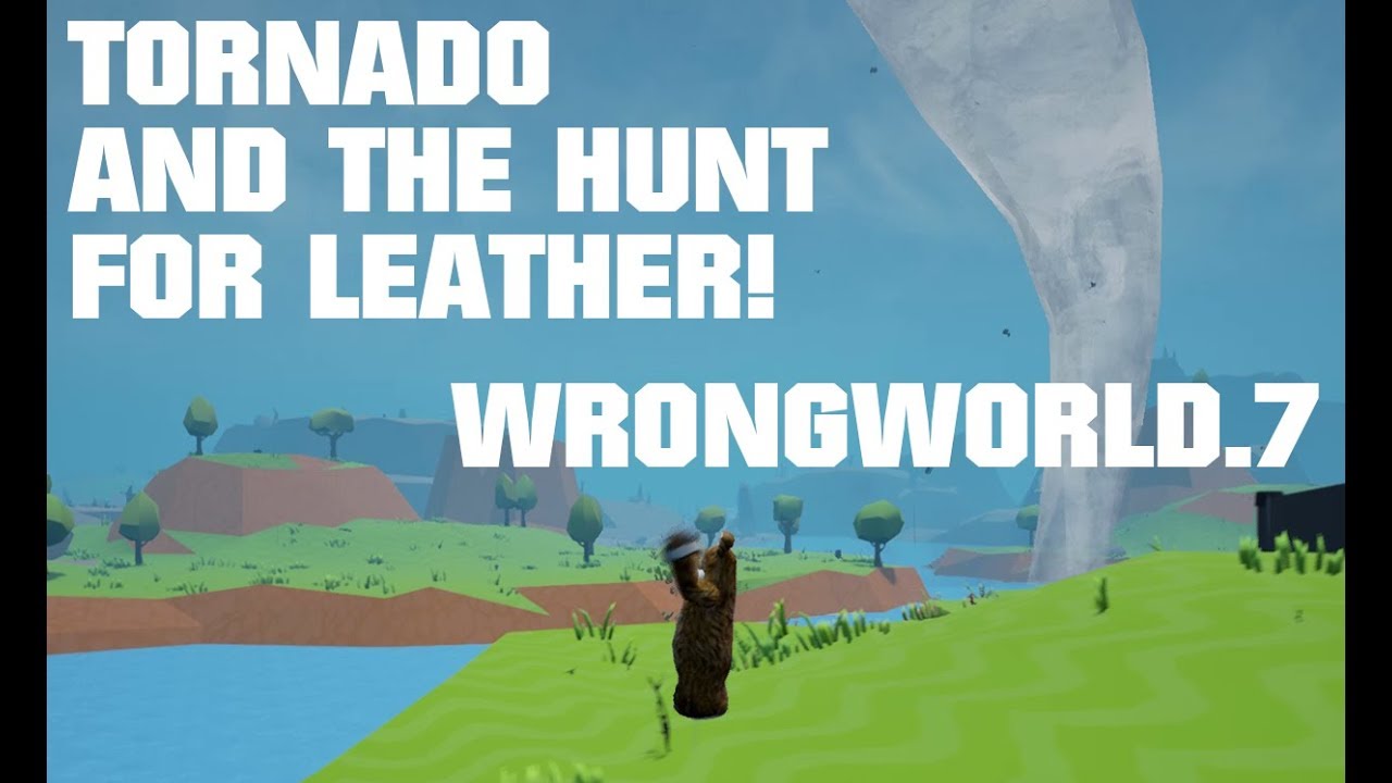 The Hunt For Leather And A Tornado! - Wrongworld Episode 7
