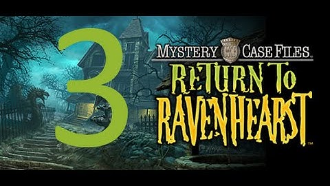 MCF: Return to Ravenhearst- Part 3