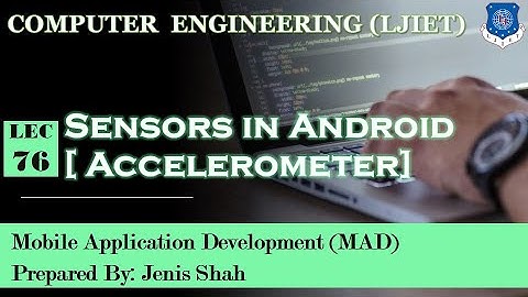 Lec-76_Sensors in Android [Accelerometer] | Mobile Application Development | Computer Engineering