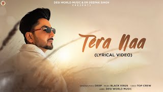 Tera Naa : Deep | Black Virus | Desi World Music | Latest Punjabi Song 2024