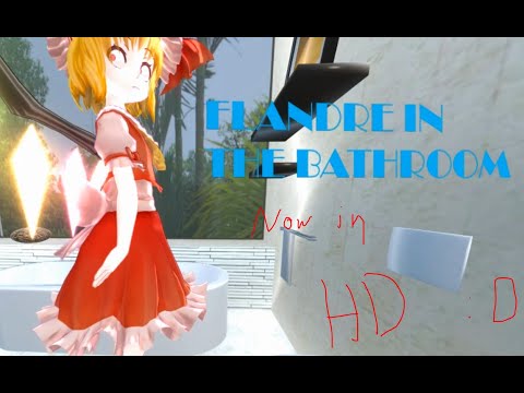 [ 東方 / Touhou MMD] Flandre in the Bathroom [HD Reupload, 200 sub gift]