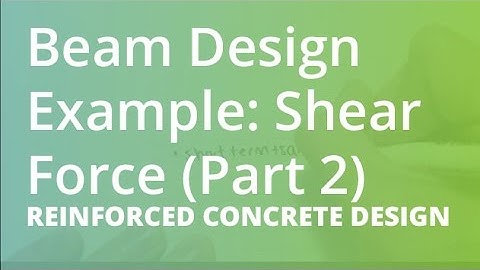 Beam Design Example: Shear Force (Part 2) | Reinforced Concrete Design