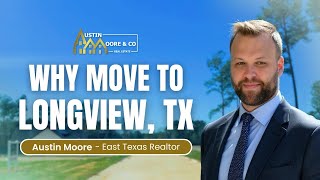Top Reasons People Are Moving to Longview, TX in 2025