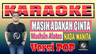 Karaoke MASIH ADAKAH CINTA Versi POP Nada Wanita || Muchsin Alatas