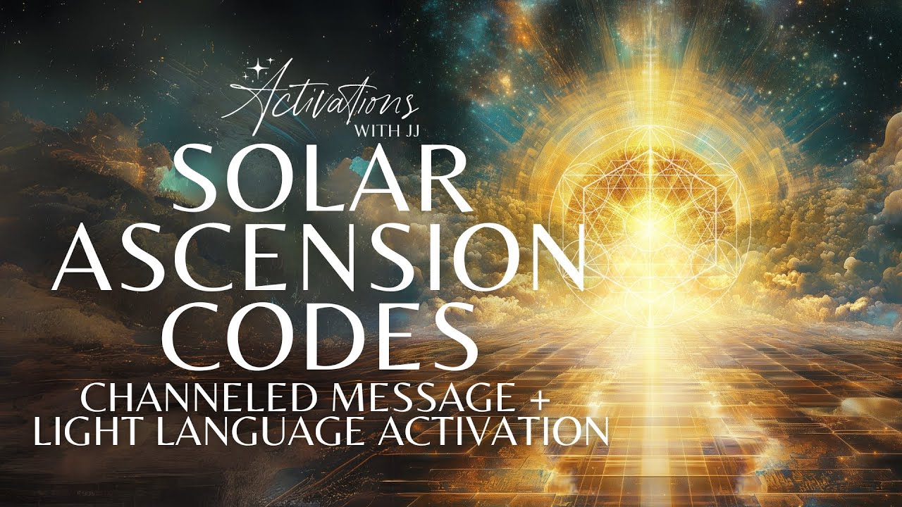 Solar Ascension Codes | Light Language Activation + Channeled Message ...