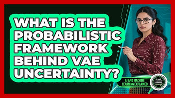 What Is The Probabilistic Framework Behind VAE Uncertainty? - AI and Machine Learning Explained