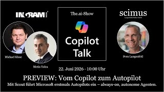 Copilot Talk: Vom Copilot zum Autopilot - Preview: Scout