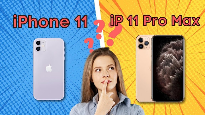 So sánh các máy iphone 11 năm 2024