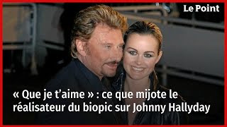 « Que je t’aime » : ce que mijote le réalisateur du biopic sur Johnny Hallyday