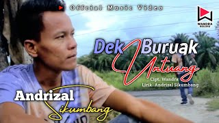 DEK BURUAK UNTUANG - ANDRIZAL SIKUMBANG (official music video)