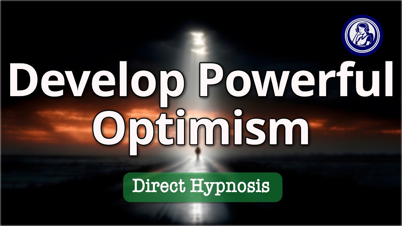 Develop Powerful Optimism: Transform Your Mindset with Hypnosis | Hypnosis for Personal Change