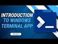 Introduction to Windows Terminal App
