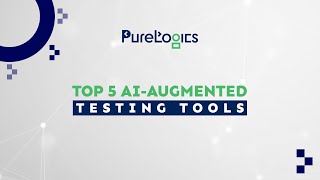 Top 5 AI-Augmented Testing Tools | AI Testing Tools | PureLogics
